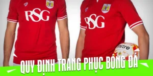 Quy Định Về Trang Phục Bóng Đá Theo Tiêu Chuẩn Quốc Tế FIFA