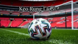 Bí Quyết Chinh Phục Kèo Rung Trong Bóng Đá Và Chiến Thuật Chốt Lời
