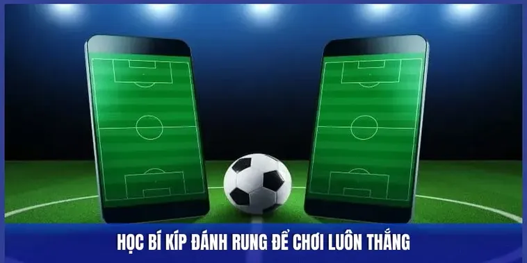 Bí Quyết Chinh Phục Kèo Rung Trong Bóng Đá Và Chiến Thuật Chốt Lời 2 Bí Quyết Chinh Phục Kèo Rung Trong Bóng Đá Và Chiến Thuật Chốt Lời